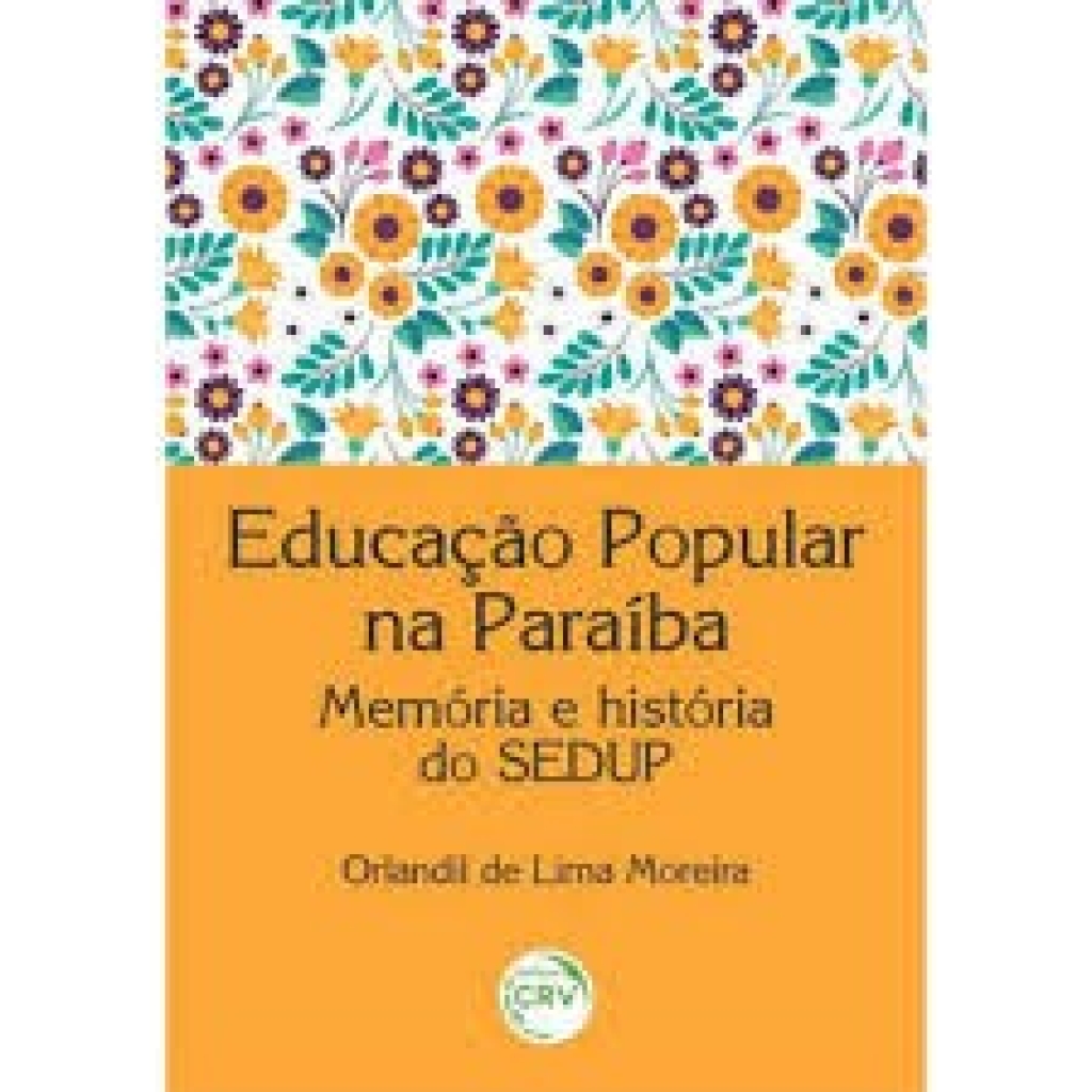 2021_EDUCAÇÃO POPULAR NA PARAÍBA. Memória e história do SEDUP.